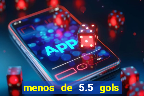 menos de 5.5 gols o que significa